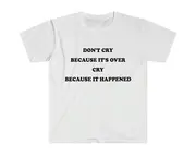 Depressed Shirt Don't Cry Because it's Over Cry Because it Happened