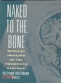 在飛比找三民網路書店優惠-Naked to the Bone—Medical Imag