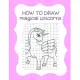 How to Draw Magical Unicorns: How to Draw Magical Unicorns for Kids Dream Come True Amazing Cute Unicorn Kawaii A Step-by-Step Drawing and Activity