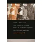 LOVE, LIBERATION, AND ESCAPING SLAVERY: WILLIAM AND ELLEN CRAFT IN CULTURAL MEMORY