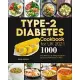 Type-2 Diabetes Cookbook for UK 2021: 1000-Day delicious & filling recipes to get your health back on track