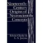 NINETEENTH-CENTURY ORIGINS OF NEUROSCIENTIFIC CONCEPTS