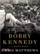 Bobby Kennedy ― A Raging Spirit