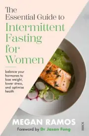 The Essential Guide to Intermittent Fasting for Women: balance your hormones to