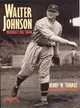 Walter Johnson—Baseball's Big Train