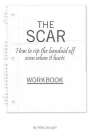 The SCAR: How to Rip The Bandaid Off Even When It Hurts by Mary Sturgill (Englis