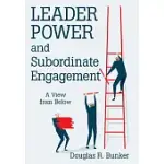 LEADER POWER AND SUBORDINATE ENGAGEMENT: A VIEW FROM BELOW