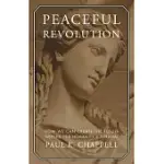 PEACEFUL REVOLUTION: HOW WE CAN CREATE THE FUTURE NEEDED FOR HUMANITY’S SURVIVAL