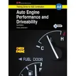 AUTO ENGINE PERFORMANCE AND DRIVEABILITY: TRAINING SERIES FOR ASE CERTIFICATION, A8