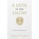 A LION IN THE SNOW: ESSAYS ON A FATHER’’S JOURNEY HOME