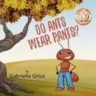 Do Ants Wear Pants?: A Children's Rhyming Book by Gabrielle Grice (English) Pape