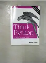 THINK PYTHON: HOW TO THINK LIKE A COMPUTER S【T2／電腦_FNX】書寶二手書