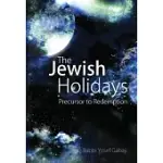 THE JEWISH HOLIDAYS: PRECURSOR TO REDEMPTION