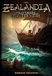 Zealandia - La traversée des hautes mers: Tome I