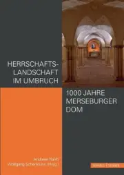 Herrschaftslandschaft Im Umbruch - 1000 Jahre Merseburger Dom by Andreas Ranft (