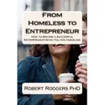 FROM HOMELESS TO ENTREPRENEUR: HOW TO BECOME SUCCESSFUL ENTREPRENEUR WHEN YOU ARE HOMELESS