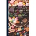 THE CANDY MAKER’S GUIDE; A COLLECTION OF CHOICE RECIPES FOR SUGAR BOILING