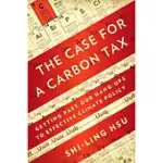 THE CASE FOR A CARBON TAX: GETTING PAST OUR HANG-UPS TO EFFECTIVE CLIMATE POLICY