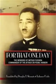 For That One Day: The Memoirs of Mitsuo Fuchida, the Commander of the Attack on