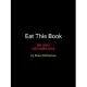 Eat This Book: Knowledge to Feed Your Appetite and Inspire Your Next Meal