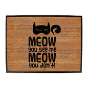 Meow You See Me Meow You Dont - Funny Novelty Doormat Man Cave Floor mat