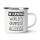 Warning World's Grumpiest Activist Enamel Mug Cup Awesome Best Eco Warrior