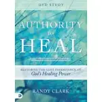 AUTHORITY TO HEAL: RESTORING THE LOST INHERITANCE OF GOD’S HEALING POWER