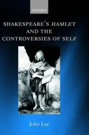 Shakespeare's Hamlet and the Controversies of Self by John Lee (English) Hardcov