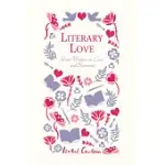 LITERARY LOVE: GREAT WRITERS ON LOVE AND ROMANCE