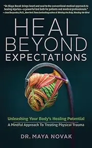 Heal Beyond Expectations: Unleashing Your Body’s Healing Potential: a Mindful Approach to Treating Physical Trauma