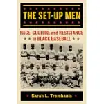 THE SET-UP MEN: RACE, CULTURE AND RESISTANCE IN BLACK BASEBALL