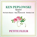 肯．皮普洛斯基四重奏：錦上添花 KEN PEPLOWSKI QUARTET: PETITE FLEUR (CD) 【VENUS】