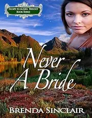 Never A Bride (Escape to Alaska Trilogy Book 3)