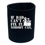 Sailing If Dad Cant Fix It Nobody Can - Funny Novelty Stubby Holder
