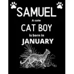 SAMUEL A CUTE CAT BOY IS BORN IN JANUARY: DRAW & WRITE JOURNAL FOR BOYS WITH 100+ PAGES OF 8.5