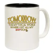 Tomorrow The Mythical World Where Get All My S T Done Mug Cup