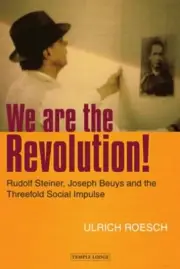We are the Revolution!: Rudolf Steiner, Joseph Beuys and the Threefold Social