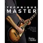 TECHNIQUE MASTER: 53 WARM-UPS TO REVOLUTIONIZE YOUR GUITAR PLAYING