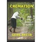 CREMATION: ARE YOU REALLY SURE?