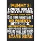 Mummy’’s house rules kitchen open 24 hours dessert comes first bed time negotiable no parents allowed unconditional love: Perfect For Mother’’s Day Gift