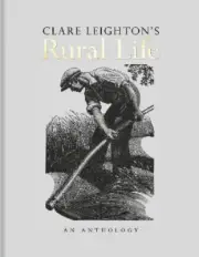 Clare Leighton's Rural Life: An Anthology by Clare Leighton