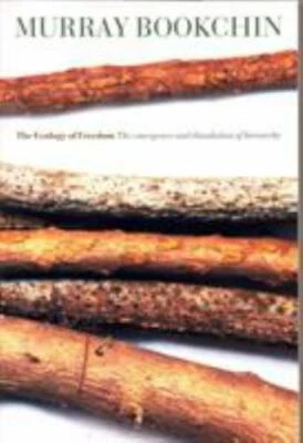 Ecology Of Freedom : The Emergence And Dissolution Of Hierarchy, Paperback by...