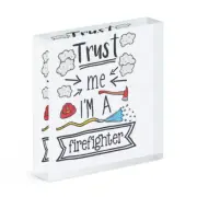 Trust Me I'm A Firefighter Acrylic Photo Block Frame Funny Fireman Best Joke