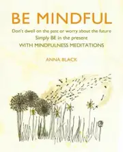 Be Mindful: Don't dwell on the past or worry ab, Black..