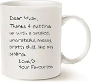 Mothers Day Funny Gifts Mothers Mum Coffee Mug Christmas, Dear Mum Thanks 4 Putting up with a Spoiled... Love, Your Favourite Best Birthday Gifts for Mom, Mother Cup, White 11 Oz