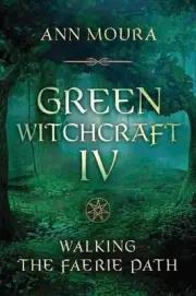 Green Witchcraft IV: Walking the Faerie Path by Ann Moura (English) Paperback Bo