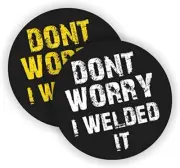 Don't Worry I Welded It Hard Hat Decal Welder