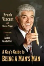 A Guy's Guide to Being a Man's Man by Frank Vincent: New
