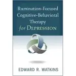 RUMINATION-FOCUSED COGNITIVE-BEHAVIORAL THERAPY FOR DEPRESSION
