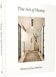 Art of Home: A Designer Guide to Creating an Elevated Yet Approachable Home